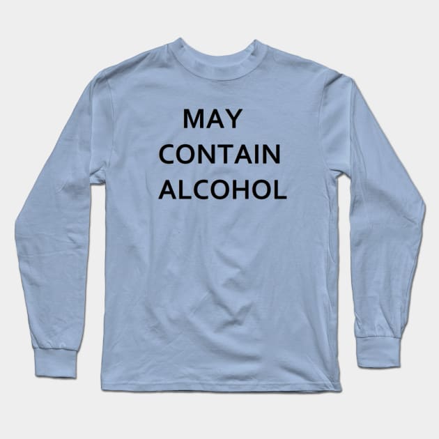 May contain alcohol Long Sleeve T-Shirt by fuzzygruf